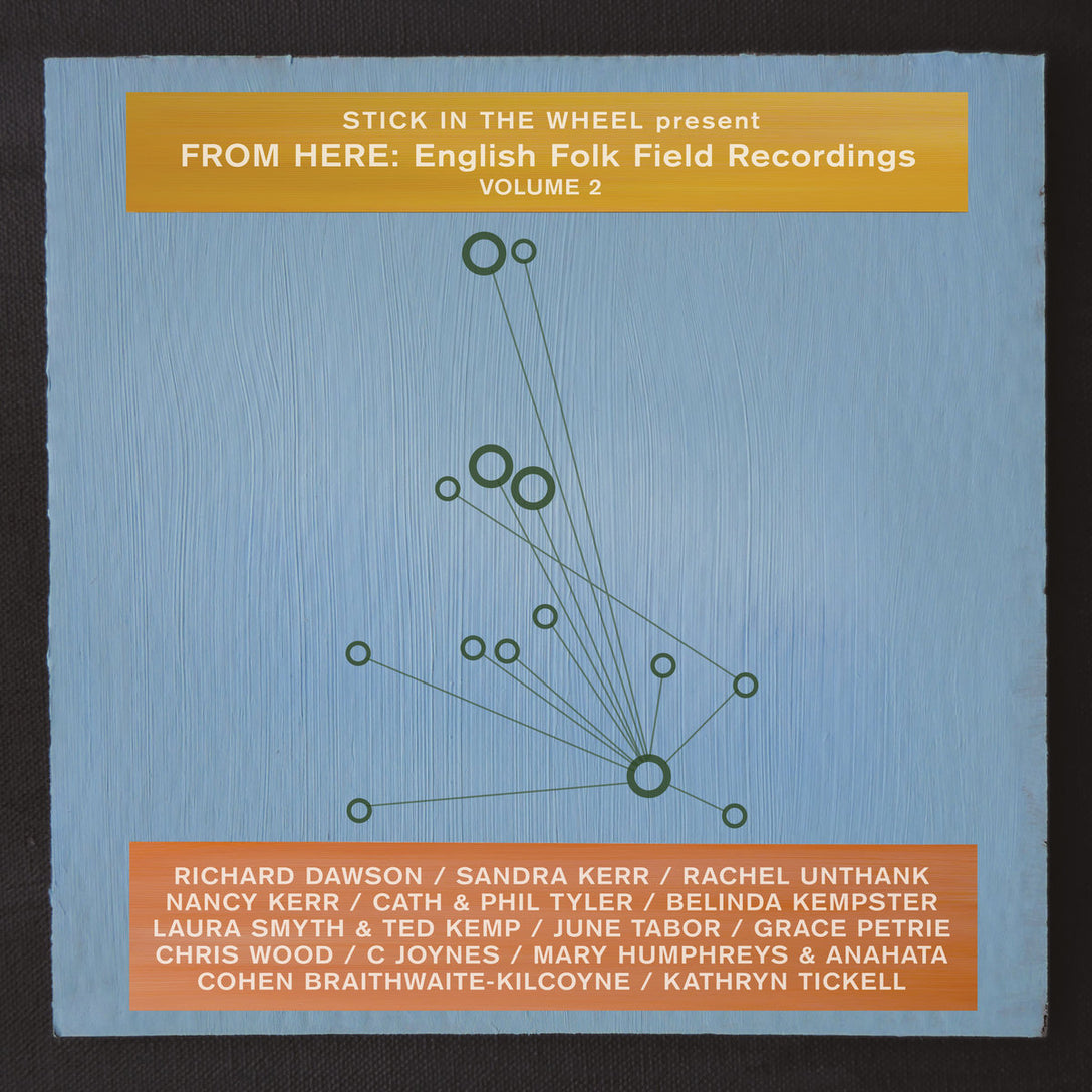 Stick In The Wheel - English Folk Field Recordings Volume 2