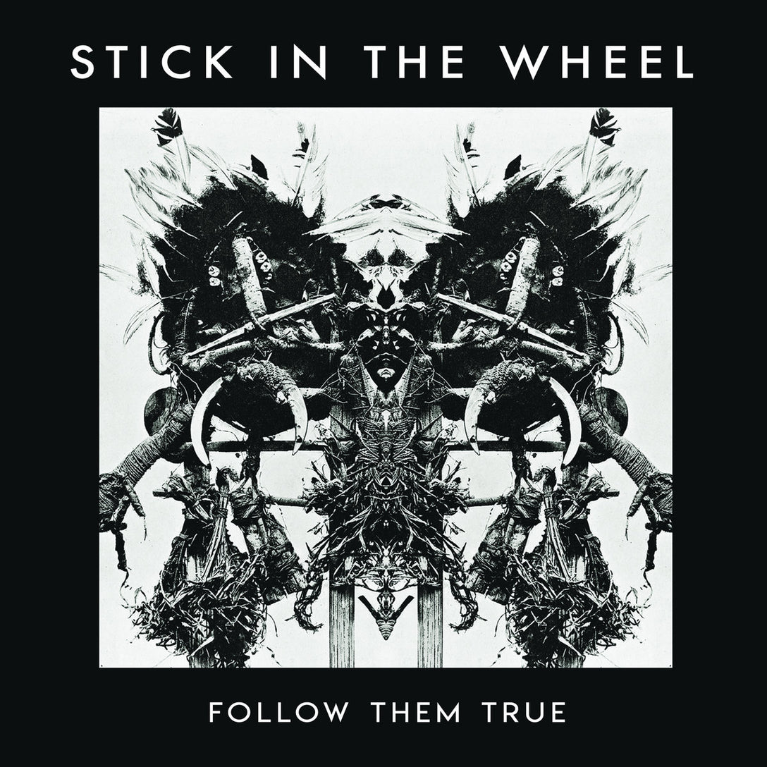 Stick In The Wheel - Follow Them True