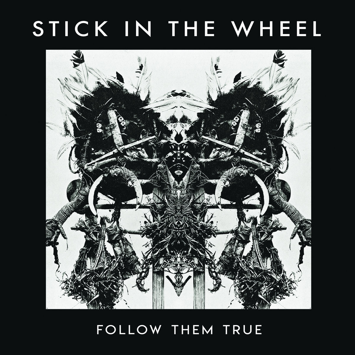 Stick In The Wheel - Follow Them True