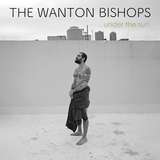 The Wanton Bishops - Under The Sun (Digital Download)